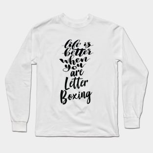 Life Is Better When You Are Letterboxing Long Sleeve T-Shirt